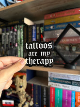 Load image into Gallery viewer, Tattoos Are My Therapy Sticker
