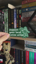 Load and play video in Gallery viewer, Support Your Local Tattoo Artist Sticker
